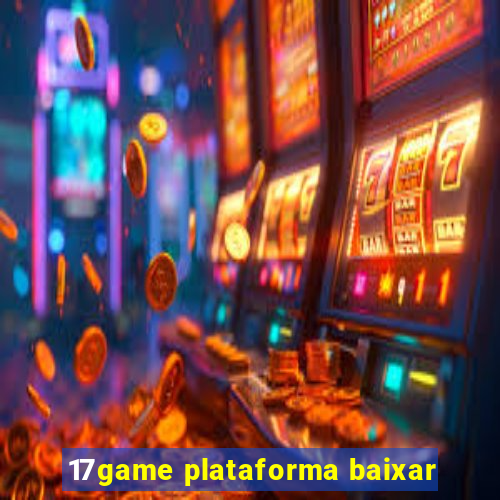 17game plataforma baixar